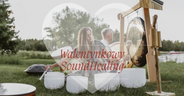 16.02.2025 Walentynkowy SoundHealing - Koncert relaksacyjno-energetyczny | EKOMARINA GIŻYCKO |